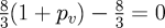 \cfrac{8}{3}(1+p_v) - \cfrac{8}{3} = 0