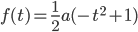 f(t) = \frac{1}{2}a(-t^2 + 1)
