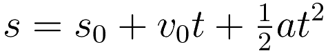 s = s_0 + v_0t + \frac{1}{2}at^2