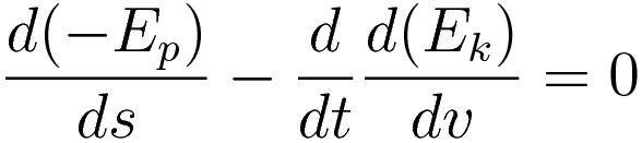 \frac {d(-E_p)}{ds} - \frac{d}{dt} \frac {(E_k)}{dv} = 0