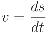 v = \frac{ds}{dt}