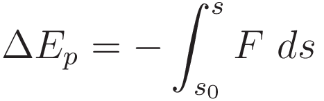 \Delta E_p = - \int_{s_0}^s F \ ds