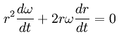 r^2 \frac{d\omega}{dt}  +  2 r \omega \frac{d(r)}{dt} = 0