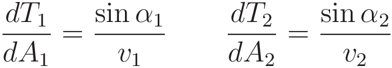 \frac{dT_1}{dA_1} = \frac{\sin \alpha_1}{v_1}  \qquad \frac{dT_2}{dA_2} = \frac{\sin \alpha_2}{v_2}