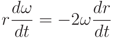 r \frac{d\omega}{dt} = - 2 \omega \frac{dr}{dt}