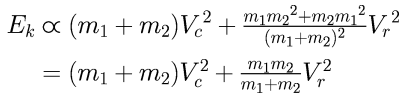 \begin{align}
E_k & = (m_1 + m_2) {V_c}^2 + \frac{m_1{m_2}^2 + m_2{m_1}^2}{(m_1 + m_2)^2} {V_r}^2 \\
& = (m_1 + m_2) V_c^2 + \frac{m_1m_2}{m_1 + m_2} V_r^2 \\
\end{align}