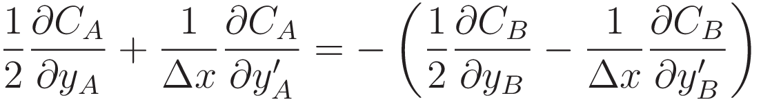 \frac{1}{2}\frac{\partial C_A}{\partial y_A} +
\frac{1}{\Delta x}\frac{\partial C_A}{\partial y'_A} =
- \left( \frac{1}{2}\frac{\partial C_B}{\partial y_B} -
\frac{1}{\Delta x}\frac{\partial C_B}{\partial y'_B} \right)