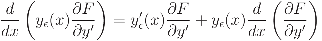 \frac{d}{dx} \left( y_{\epsilon}(x) \frac{\partial F}{\partial y'} \right) = y_{\epsilon}^\prime(x) \frac{\partial F}{\partial y'} + y_{\epsilon}(x) \frac{d}{dx} \left( \frac{\partial F}{\partial y'} \right)