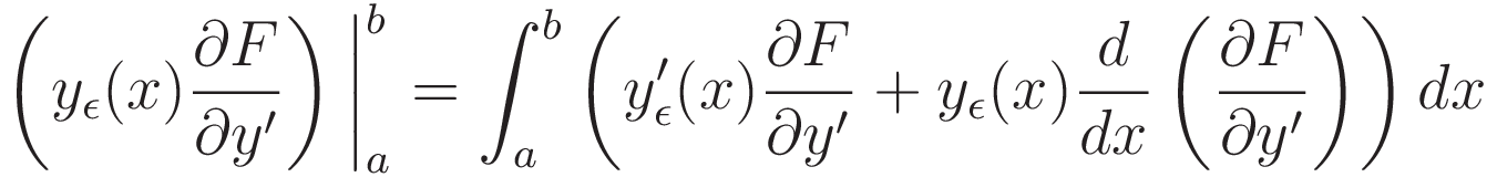 \left( y_{\epsilon}(x) \frac{\partial F}{\partial y'} \right) \bigg|_a^b = \int_a^b \left( y_{\epsilon}^\prime(x) \frac{\partial F}{\partial y'} + y_{\epsilon}(x) \frac{d}{dx} \left( \frac{\partial F}{\partial y'} \right) \right) dx