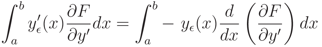 \int_a^b y_{\epsilon}^\prime(x) \frac{\partial F}{\partial y'} dx = \int_a^b - \ y_{\epsilon}(x) \frac{d}{dx} \left( \frac{\partial F}{\partial y'} \right) dx