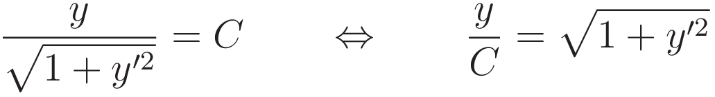  \frac{y}{\sqrt{1 + y'^2}} =  C \qquad  \Leftrightarrow \qquad \frac{y}{C} = \sqrt{1 + y'^2} 